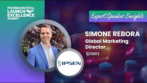 Interview with Simone Rebora, Global Marketing Director at Ipsen | Pharma Launch Excellence Summit