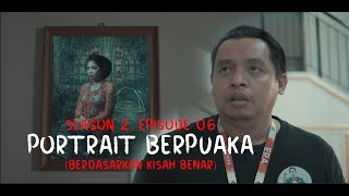 CERITA HANTU Season 2 EP 6 : Portrait Berpuaka