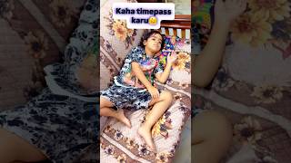 Officially out of things to do. Time pass suggestions welcome! 😜#funny #shanaya #comedy