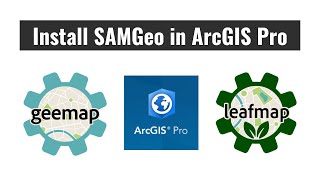 how to install geemap, leafmap, and samgeo in arcgis pro