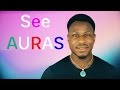 How to See an Aura: Learn to See the Human Aura in 11 Minutes