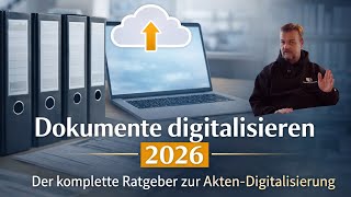 Dokumente digitalisieren 2026 – Der komplette Ratgeber zur Akten Digitalisierung