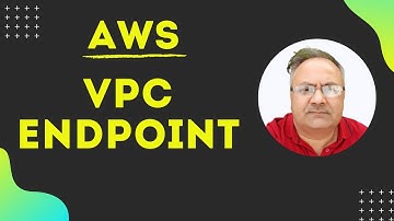 What is VPC Endpoint and how to implement Gateway VPC Endpoint in your VPC private subnet for  S3