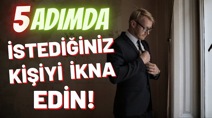 En Etkili İkna Etme Yöntemleri | 5 Adımda İkna Etmek