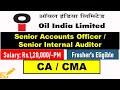 Oil India Ltd Recruitment 2024 | Senior Accounts Officer | Senior Internal Auditor | CA CMA Jobs