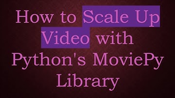 How to Scale Up Video with Python