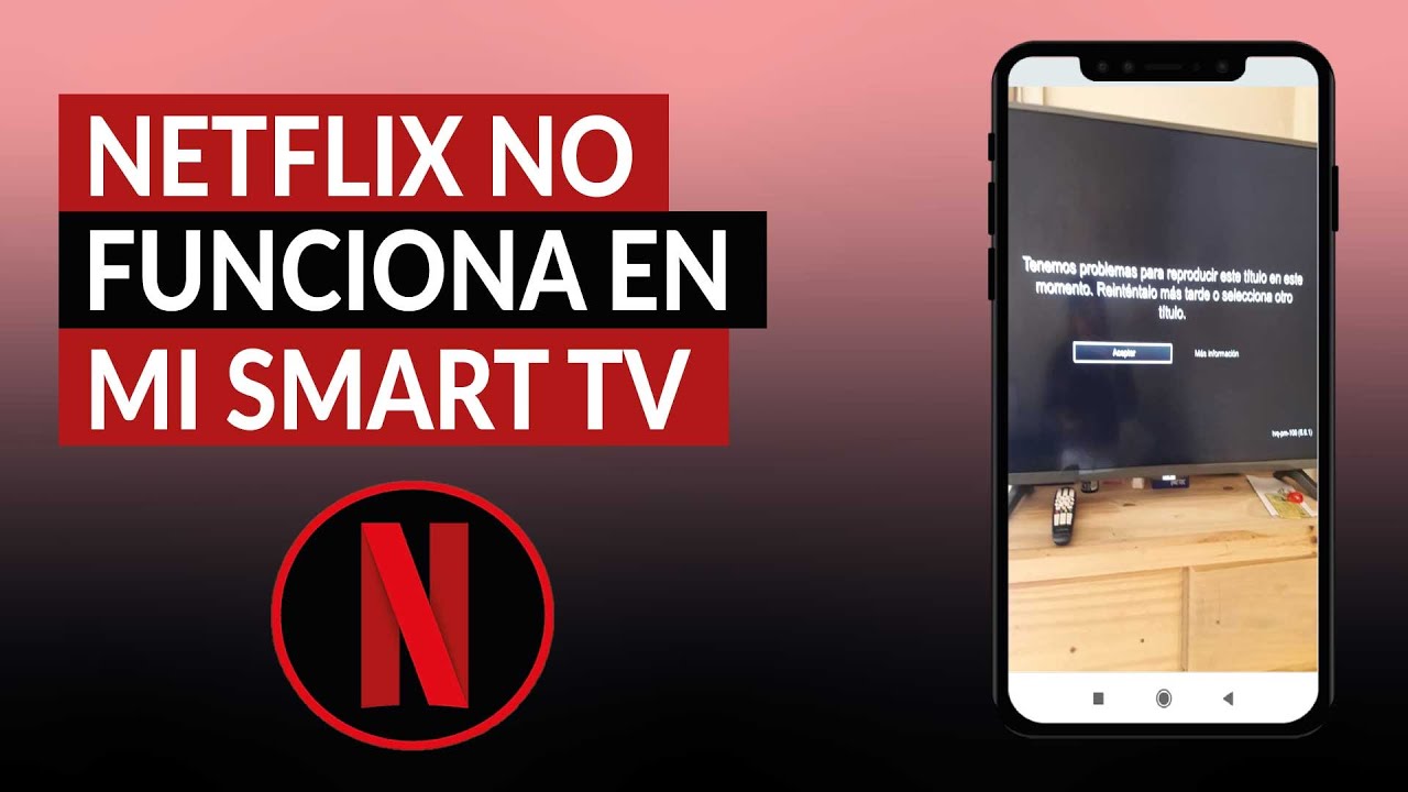 NETFLIX no funciona en mi Smart TV - Cómo solucionarlo 