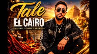 Tale - El Cairo Rumba Flamenca Arabe Audio Oficial