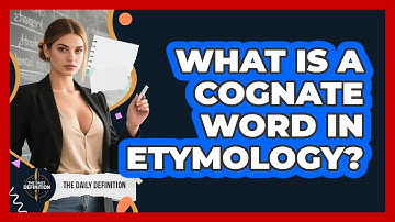 What Is A Cognate Word In Etymology? - The Daily Definition