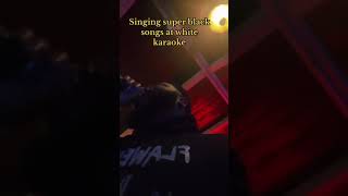 Black song at White Karaoke (Ginuwine)