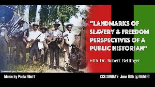 Landmarks of Slavery and Freedom Perspectives of a Public Historian with Dr. Robert Bellinger