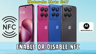 Motorola Moto G47: How to Enable or Disable NFC | Easy Settings Guide