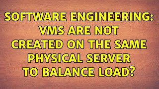 Software Engineering: VMs are not created on the same physical server to balance load?