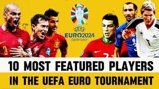 10 Most Featured Players in the History of UEFA EURO Tournament