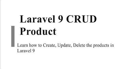 Laravel 9 Product CRUD | Step by Step tutorial for Beginners | Laravel Create, Update & Delete