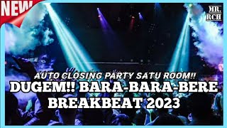 AUTO CLOSING PARTY SATU ROOM!! DJ TERBARU BARA BARA BERE FULLBASS BREAKBEAT PALING ENAK SEDUNIA‼️