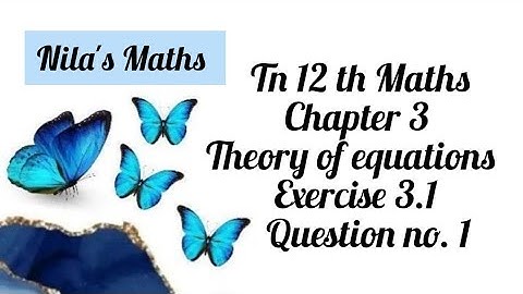 TN 12th Maths chapter 3 theory of equations Exercise 3.1 sum no.1