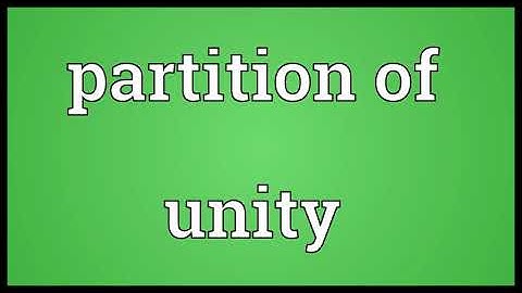 Partition of unity Meaning