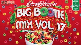Two Friends - Big Bootie Mix, Vol 17