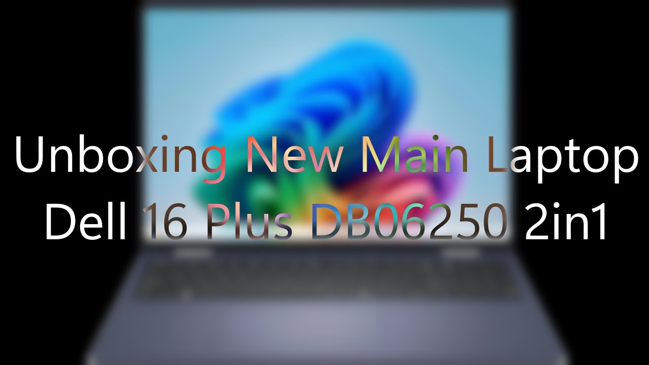 Unboxing my New Main Laptop Dell 16 Plus DB06250 2in1 - YouTube