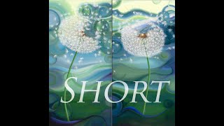 WISHES - short (dandelion paintings by Kerri Meehan)