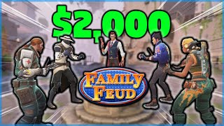 $2,000 VALORANT FAMILY FEUD!