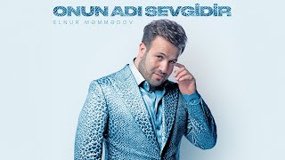 Elnur Məmmədov Onun Adı Sevgidir Rəsmi Audio