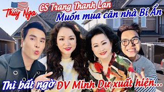 CS Trang Thanh Lan muốn mua căn nhà Bí Ẩn thì bất ngờ DV Minh Dự xuất hiện…