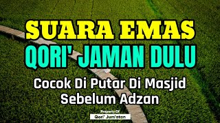 Tilawah Qori Zaman Dulu Yang Tetap Merdu, Suara Syahdu Untuk Menemani Detik Detik Menjelang Adzan,