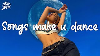 Playlist of songs that&#39;ll make you dance ~ Feeling good playlist