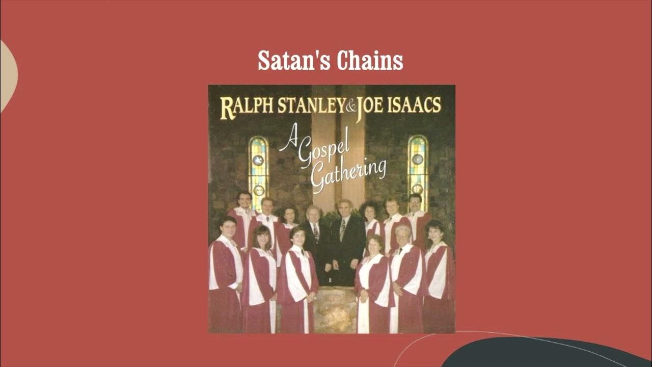 Satan's Chains - Ralph Stanley And Joe Issacs Satan's Chains - Ralph Stanley And Joe Issacs