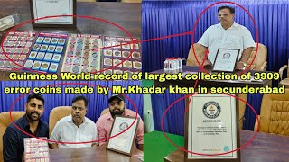 Guinness World record of largest collection of 3909 error coins made by Mr.Khadar khan in secunderab
