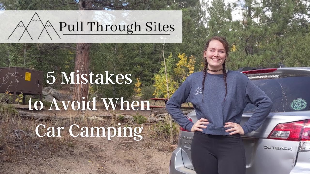 Five Mistakes To Avoid When Car Camping