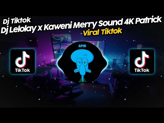 DJ LELOLAY x KAWENI MERRY SOUND 4K ＰａｔｒｉｃｋVIRAL TIK TOK TERBARU 2023!! class=