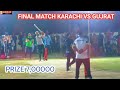 Final match ii prize 7 lac ii gujrat vs karchi ii acchi but ahsan chita vs bhadar lfty jallat khan