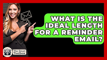 What Is The Ideal Length For A Reminder Email? - TheEmailToolbox.com