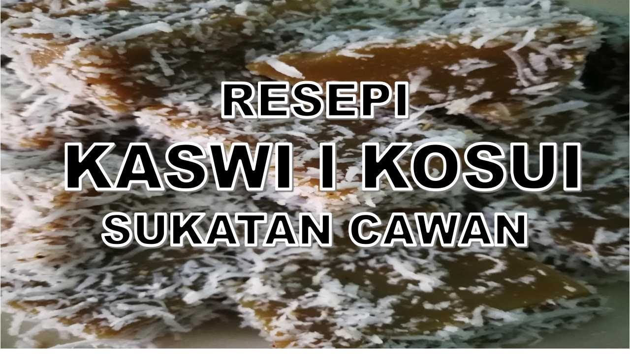 Resepi Kuih Kaswi l Kosui - Sukatan Cawan - YouTube