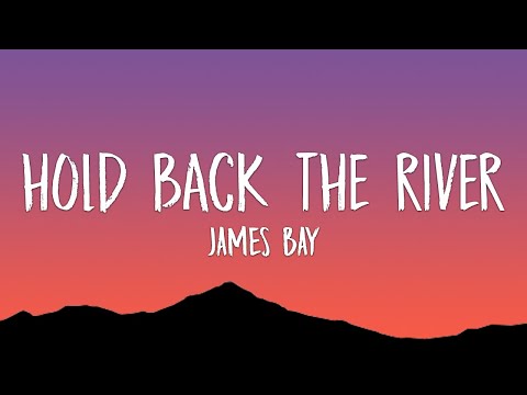 James Bay - Hold Back the River (Lyrics)