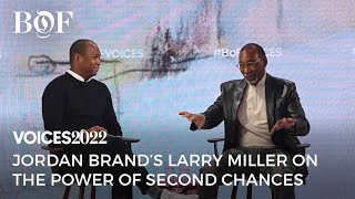 Jordan Brand’s Larry Miller on the Power of Second Chances | BoF VOICES 2022