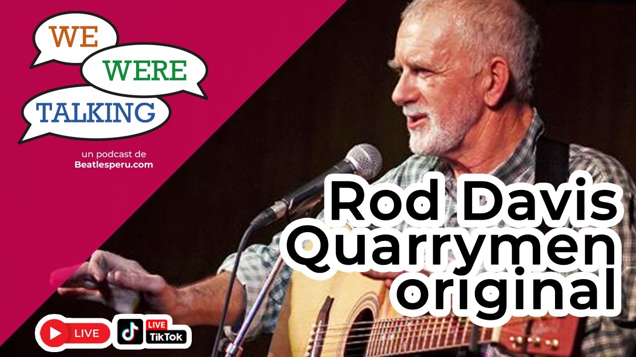 E07 WE WERE TALKING | Entrevista a Rod Davis (The Quarrymen) - YouTube
