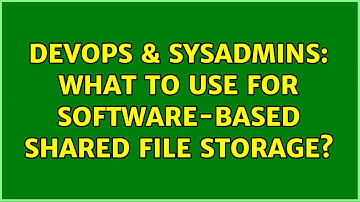 DevOps & SysAdmins: What to use for software-based shared file storage? (3 Solutions!!)