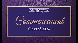 Southwestern Law School I Class of 2024 Commencement Ceremony