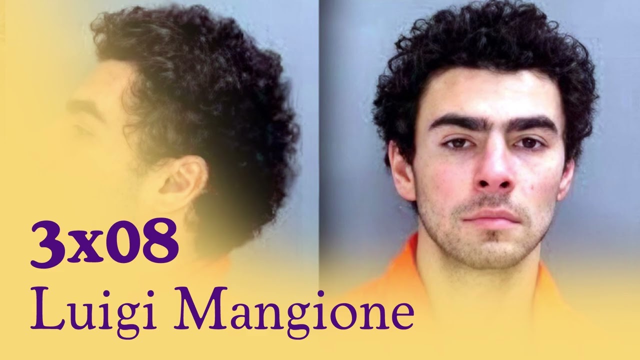 3x08 - Luigi Mangione | Poner en jaque un país y convertirse en un ídolo de la hibristofilia