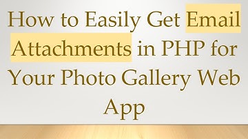 How to Easily Get Email Attachments in PHP for Your Photo Gallery Web App