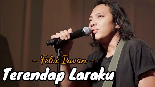 Felix irwan Cover - Terendap Laraku (Lyrics) Lirik Lagu