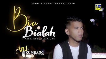 ARUL SIKUMBANG | BIA BIALAH [Official Music Video] Lagu Minang Terbaru 2020