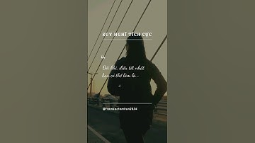 Suy Nghĩ Tích Cực...👍 #phattrienbanthan #caunoihay #shorts #motivation