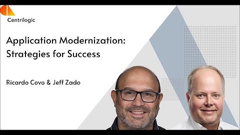Application Modernization: Strategies for Success - Centrilogic