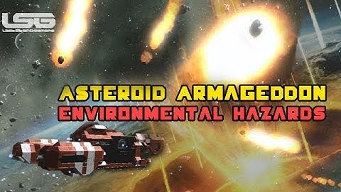 Space Engineers - Asteroid Armageddon, Environmental Hazards