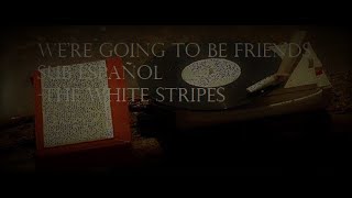 We're Going To Be Friends Sub Español - The White Stripes